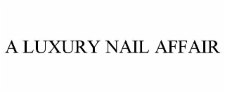 A LUXURY NAIL AFFAIR