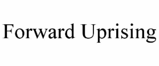 FORWARD UPRISING