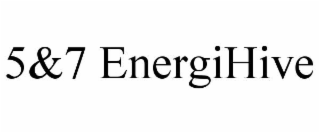 5&7 ENERGIHIVE