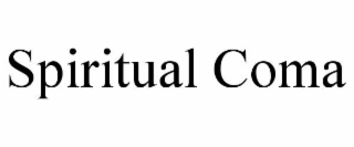 SPIRITUAL COMA