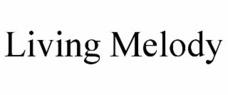 LIVING MELODY
