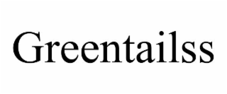 GREENTAILSS
