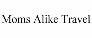 MOMS ALIKE TRAVEL
