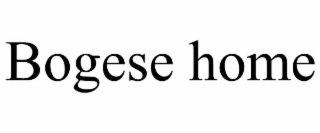 BOGESE HOME