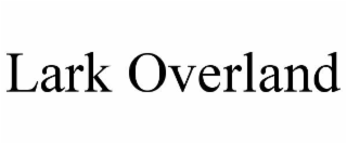 LARK OVERLAND
