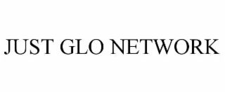 JUST GLO NETWORK