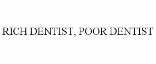 RICH DENTIST, POOR DENTIST