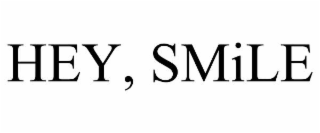 HEY, SMILE