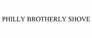 PHILLY BROTHERLY SHOVE