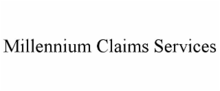 MILLENNIUM CLAIMS SERVICES