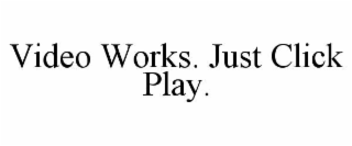 VIDEO WORKS. JUST CLICK PLAY.