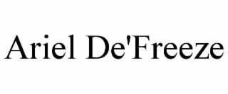 ARIEL DE'FREEZE