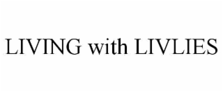LIVING WITH LIVLIES