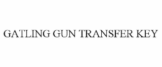 GATLING GUN TRANSFER KEY