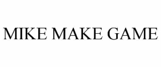MIKE MAKE GAME