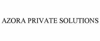 AZORA PRIVATE SOLUTIONS