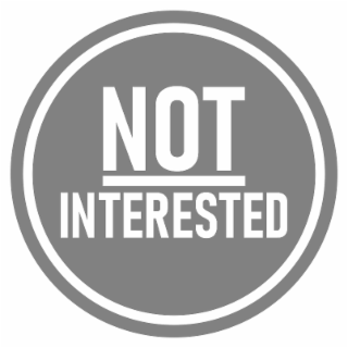NOT INTERESTED