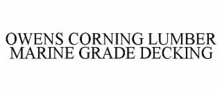 OWENS CORNING LUMBER MARINE GRADE DECKING