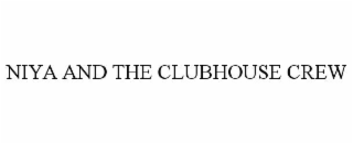 NIYA AND THE CLUBHOUSE CREW
