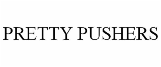 PRETTY PUSHERS