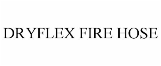DRYFLEX FIRE HOSE