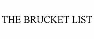 THE BRUCKET LIST