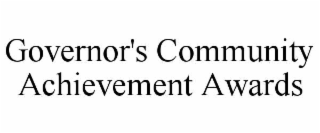 GOVERNOR'S COMMUNITY ACHIEVEMENT AWARDS