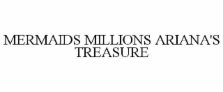 MERMAIDS MILLIONS ARIANA'S TREASURE