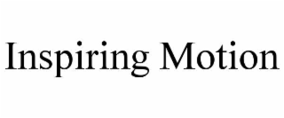 INSPIRING MOTION