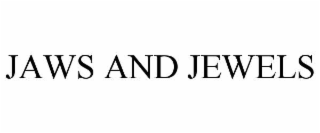 JAWS AND JEWELS