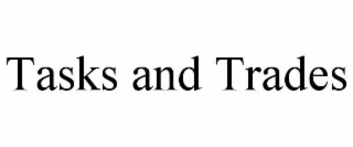 TASKS AND TRADES
