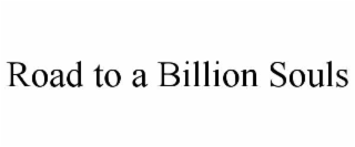 ROAD TO A BILLION SOULS