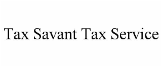 TAX SAVANT TAX SERVICE
