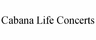 CABANA LIFE CONCERTS