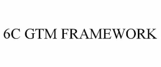 6C GTM FRAMEWORK