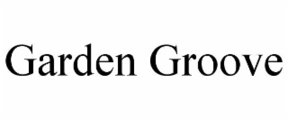 GARDEN GROOVE