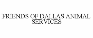 FRIENDS OF DALLAS ANIMAL SERVICES