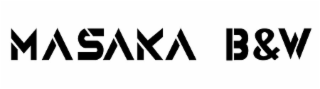 MASAKA B&W