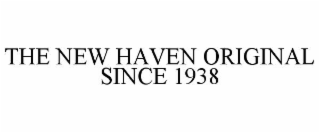 THE NEW HAVEN ORIGINAL SINCE 1938