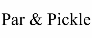 PAR & PICKLE