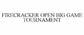FIRECRACKER OPEN BIG GAME TOURNAMENT