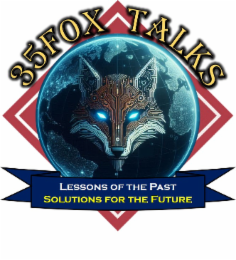 LESSONS OF THE PAST SOLUTIONS FOR THE FUTURE 35FOXTALKS