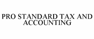 PRO STANDARD TAX AND ACCOUNTING