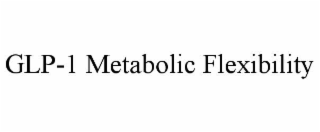 GLP-1 METABOLIC FLEXIBILITY