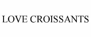 LOVE CROISSANTS