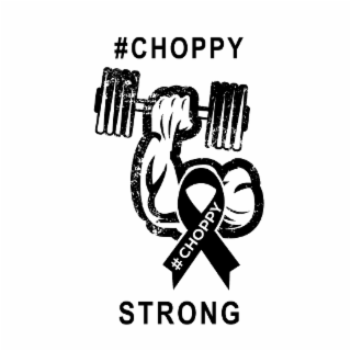 #CHOPPY #CHOPPY STRONG