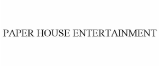 PAPER HOUSE ENTERTAINMENT
