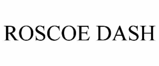 ROSCOE DASH