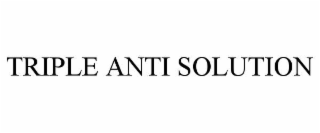 TRIPLE ANTI SOLUTION