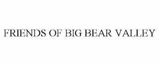FRIENDS OF BIG BEAR VALLEY